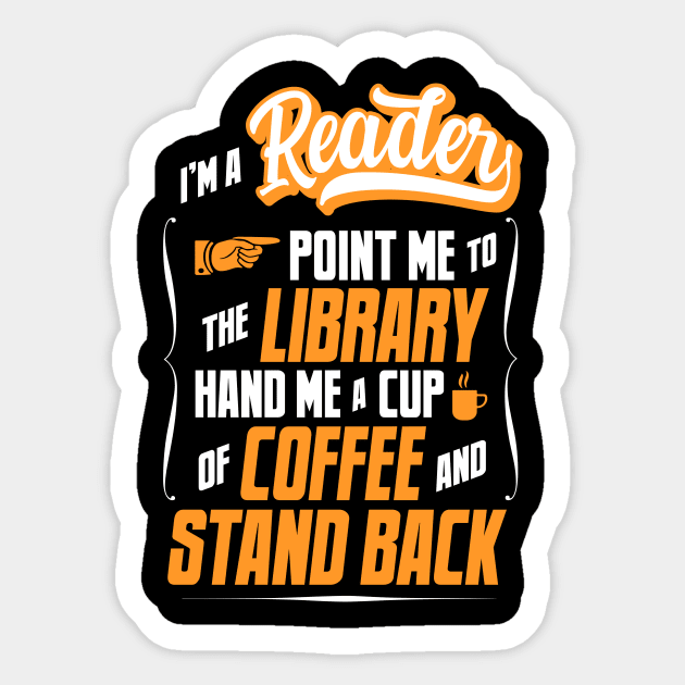 I'm A Reader - Hand Me A Coffee And Stand Back Sticker by tommartinart